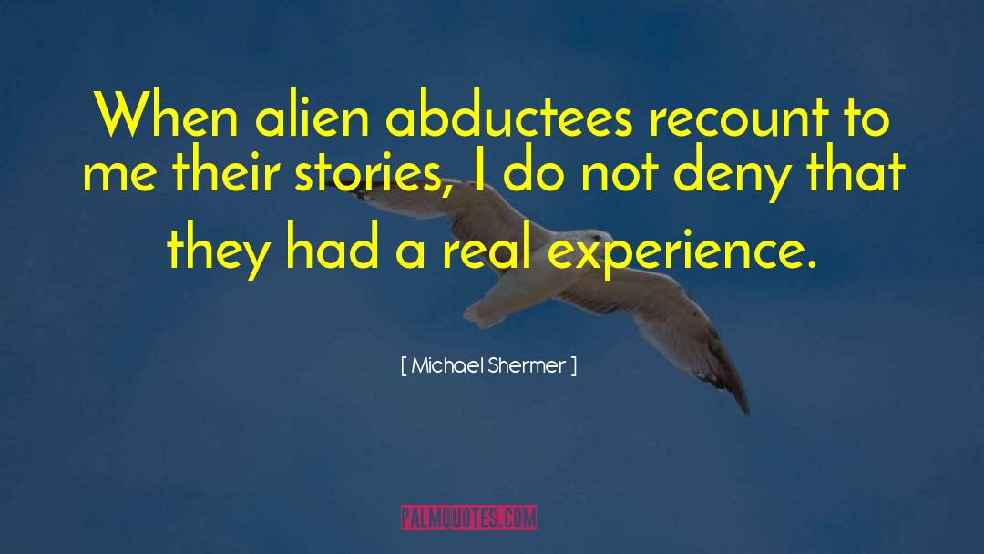 Abductees quotes by Michael Shermer