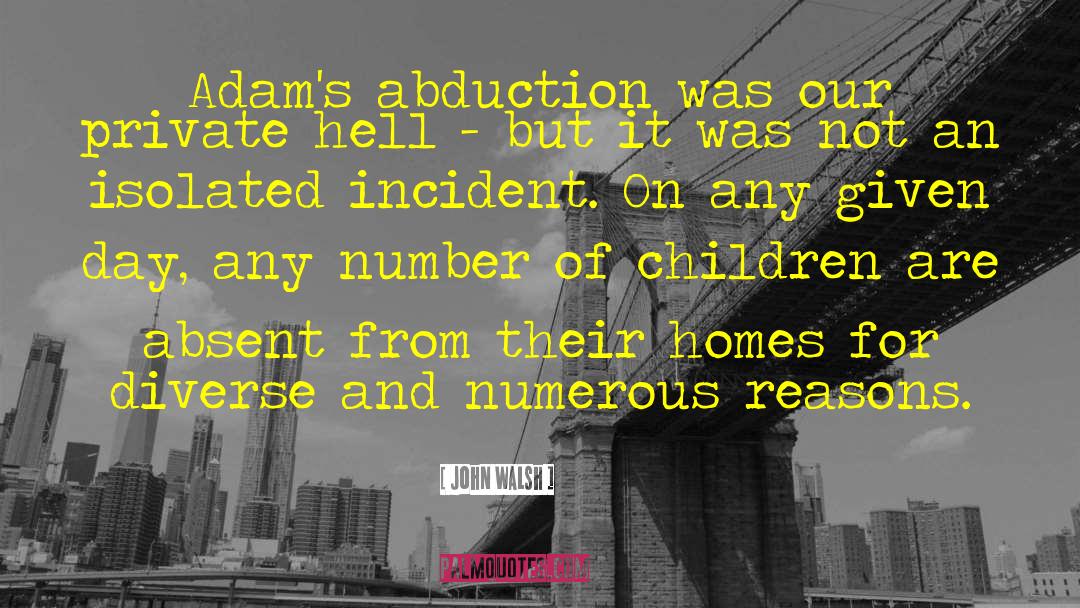 Abduction quotes by John Walsh