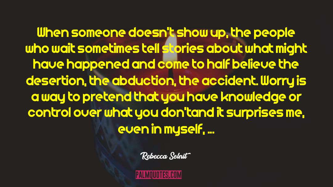 Abduction quotes by Rebecca Solnit