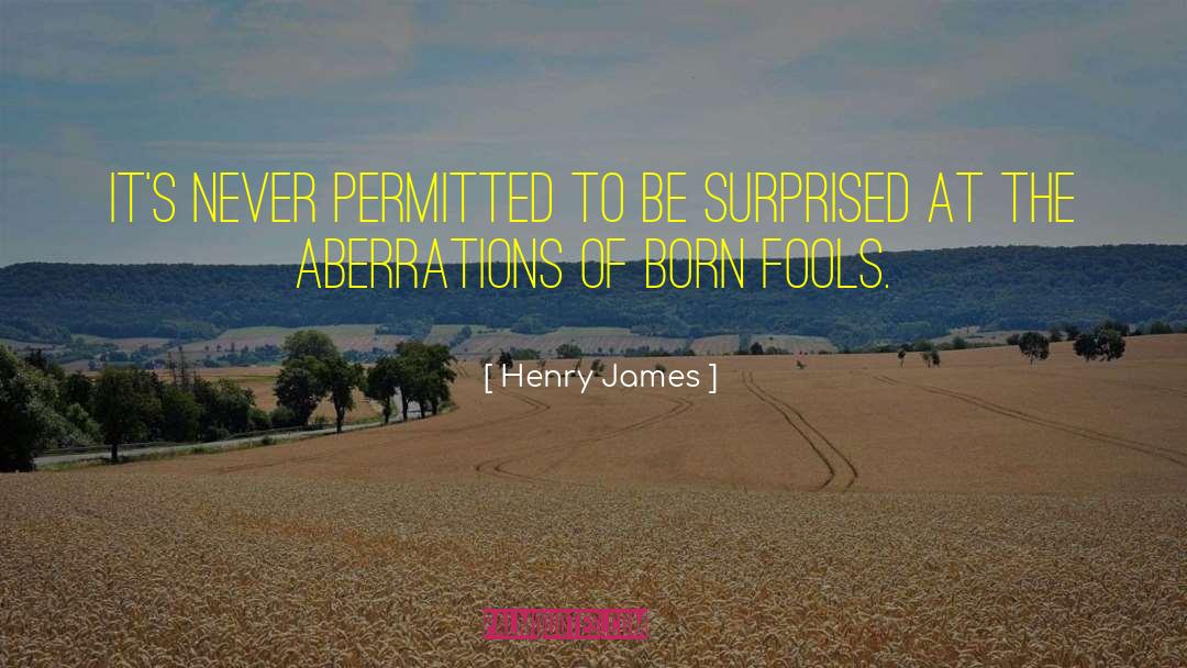 Aberration quotes by Henry James