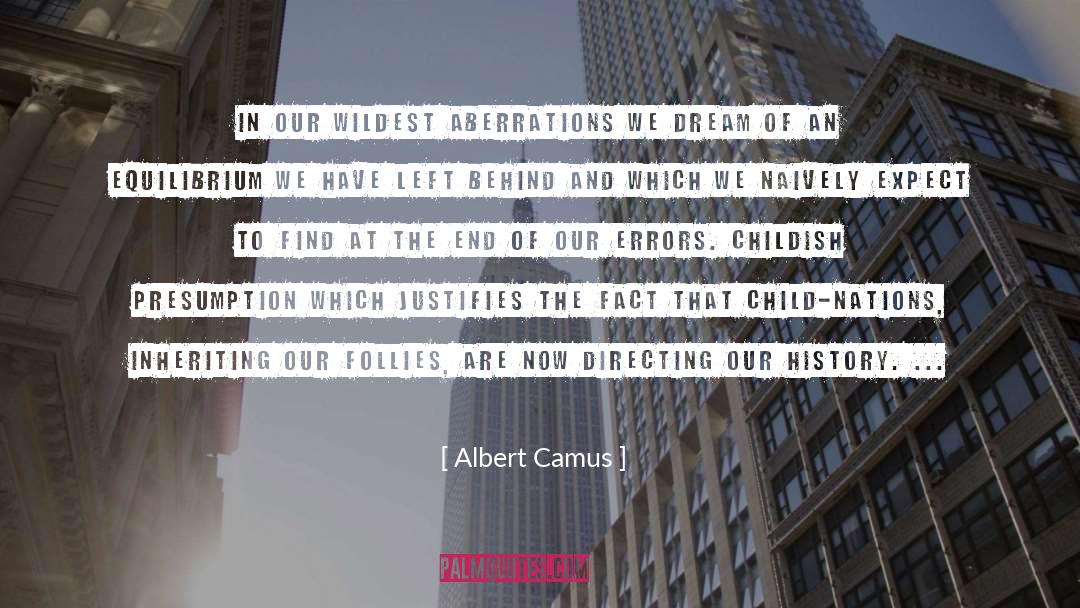 Aberrations quotes by Albert Camus