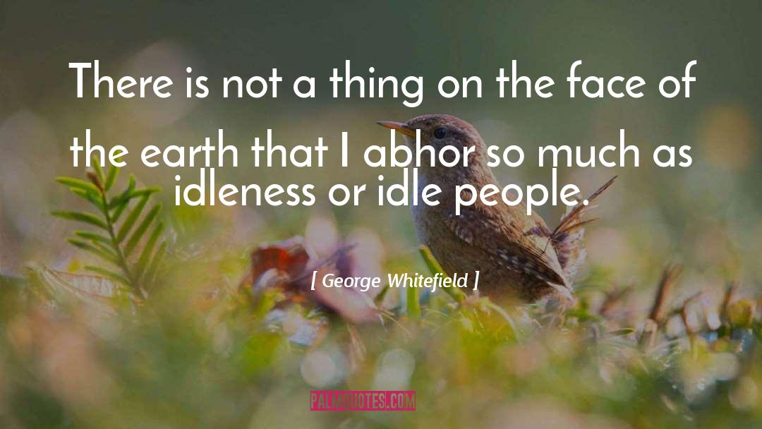 Abhor quotes by George Whitefield