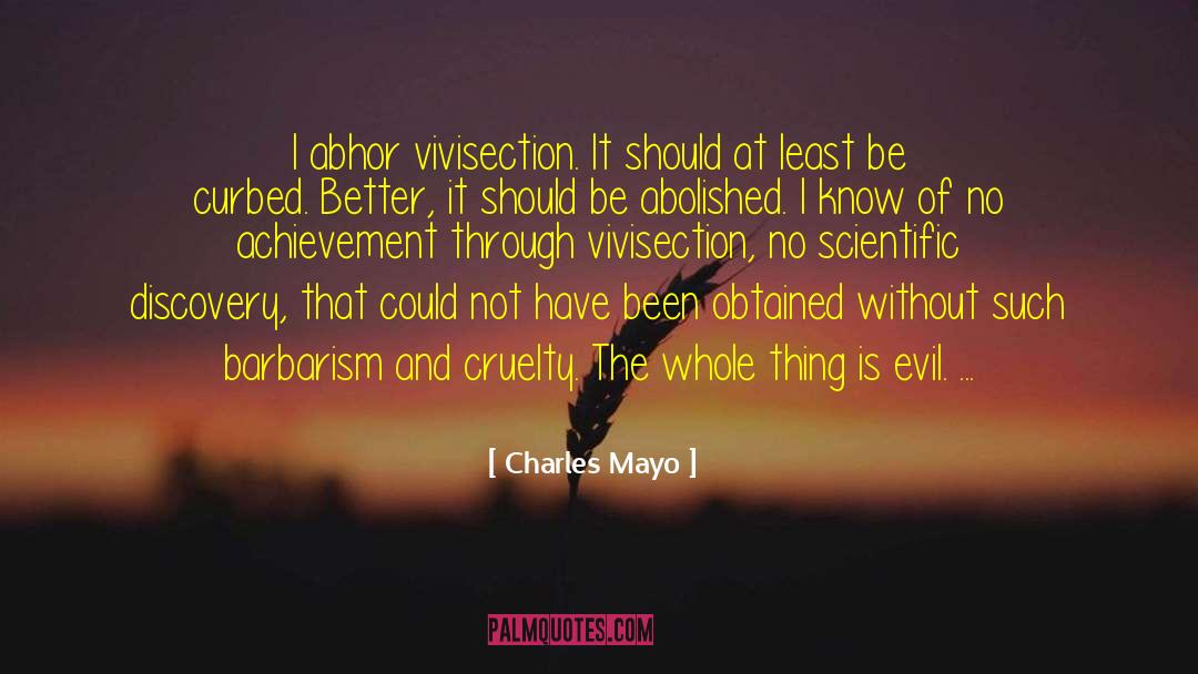 Abhor quotes by Charles Mayo