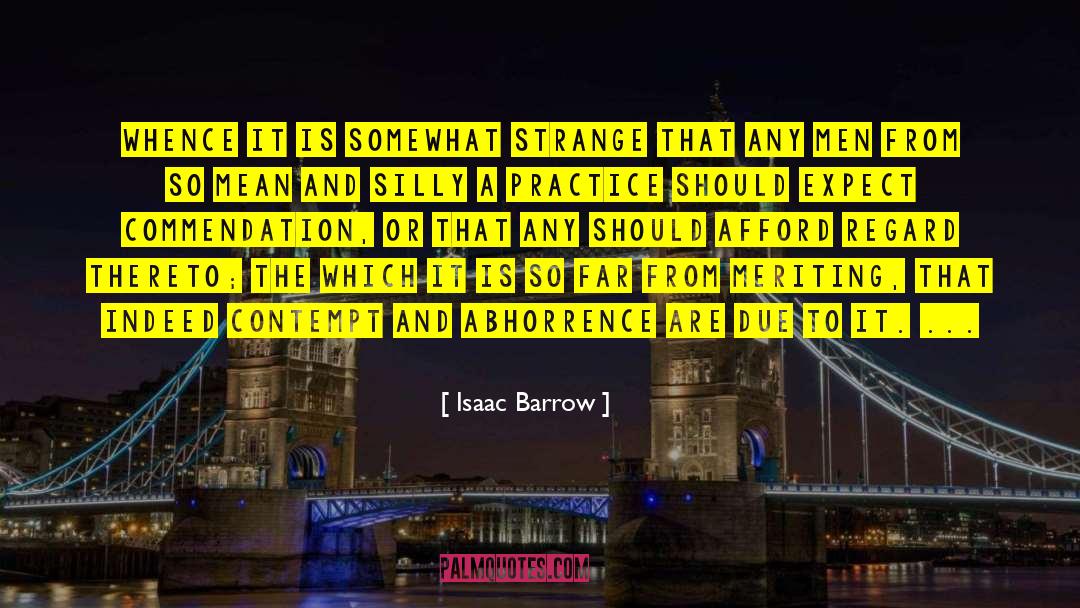 Abhorrence quotes by Isaac Barrow