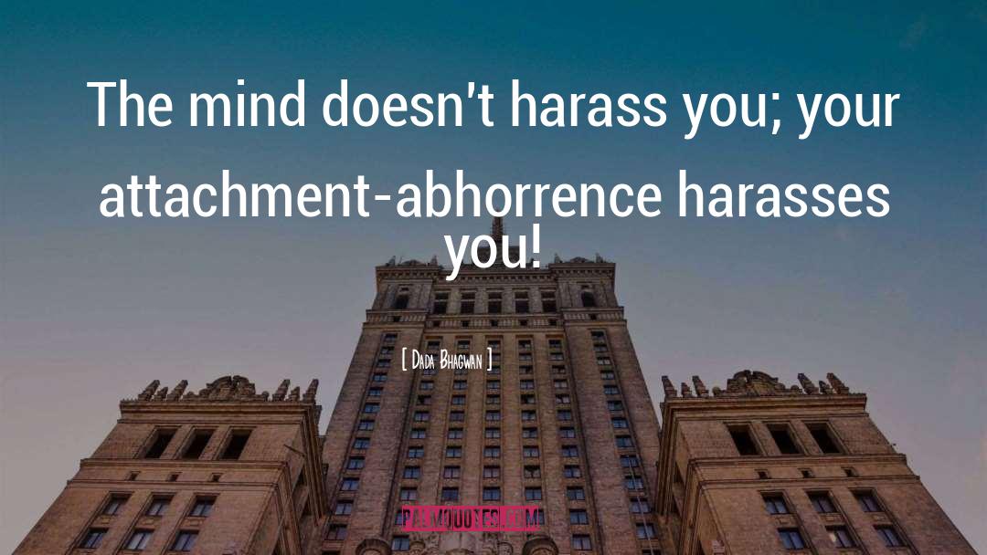 Abhorrence quotes by Dada Bhagwan