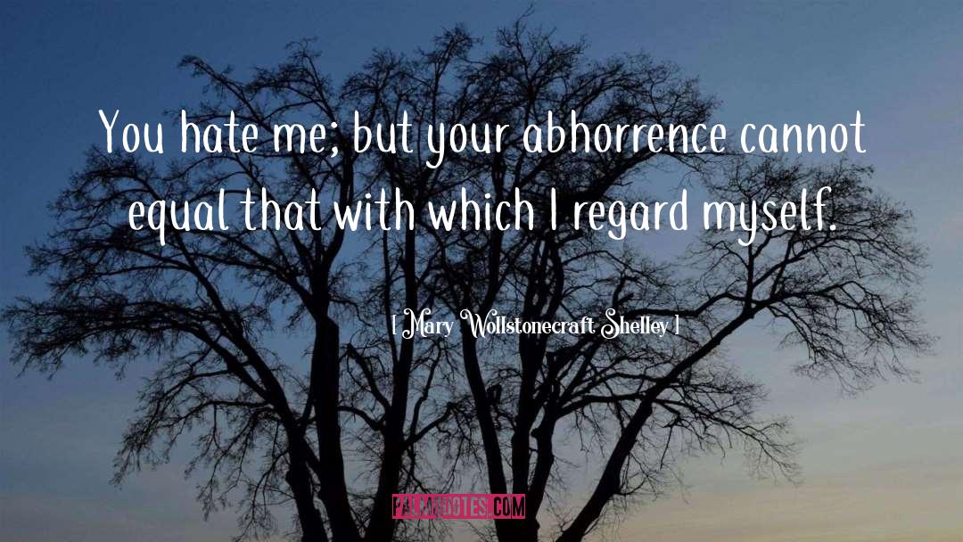Abhorrence quotes by Mary Wollstonecraft Shelley