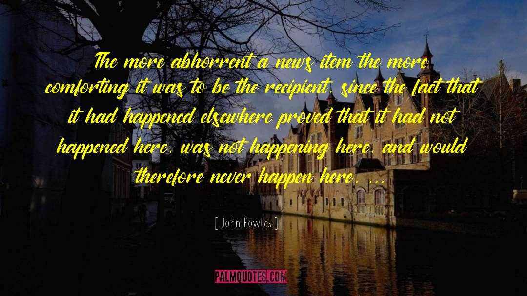 Abhorrent quotes by John Fowles