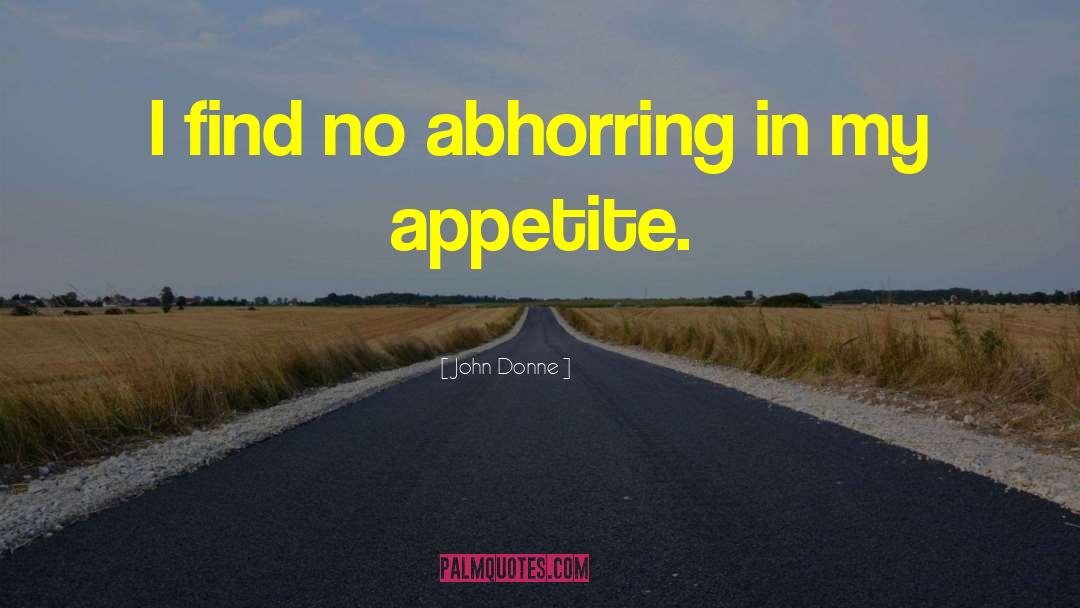 Abhorring Synonym quotes by John Donne