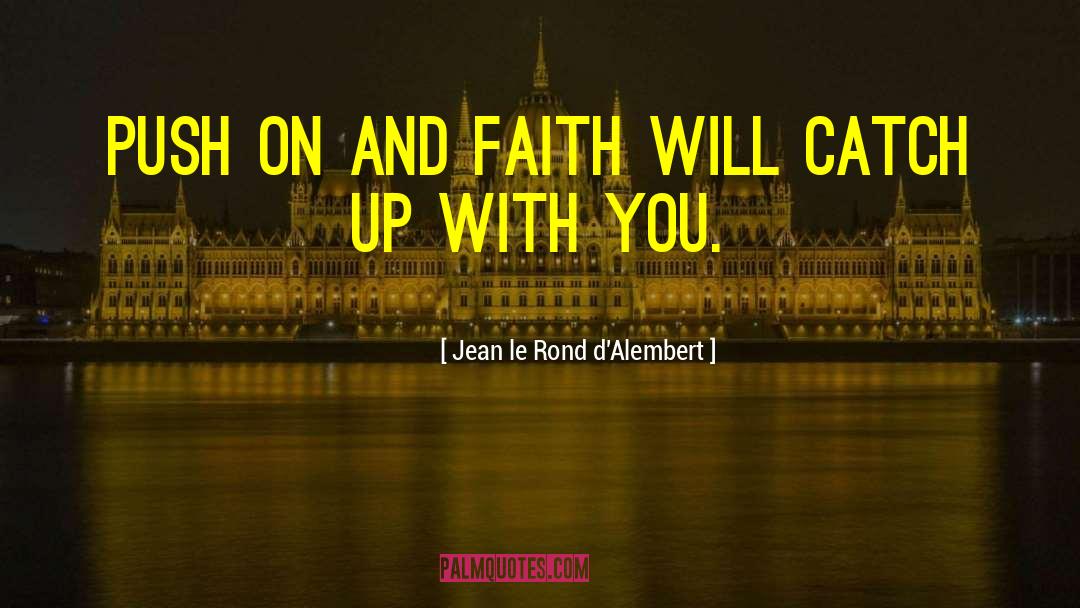 Abiding Faith quotes by Jean Le Rond D'Alembert