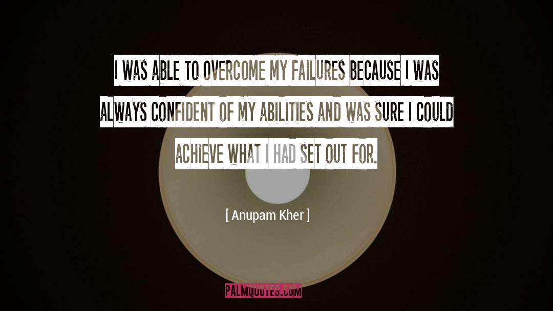 Abilities quotes by Anupam Kher