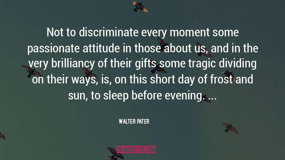Ability And Attitude quotes by Walter Pater