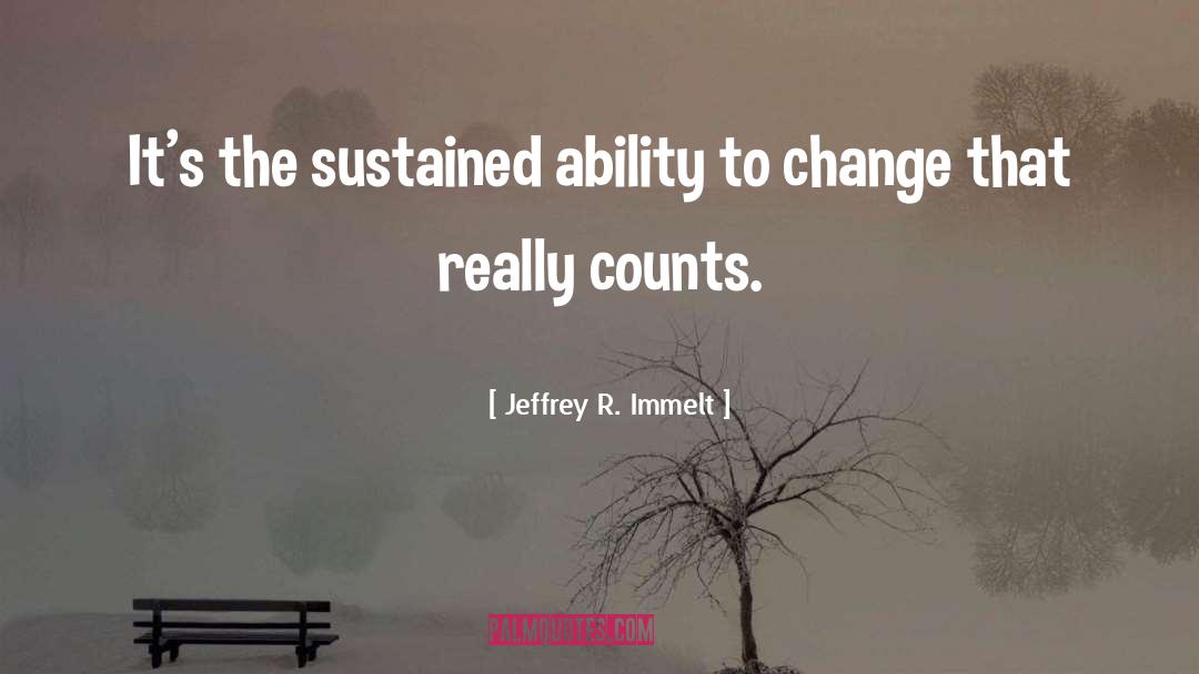 Ability To Change quotes by Jeffrey R. Immelt