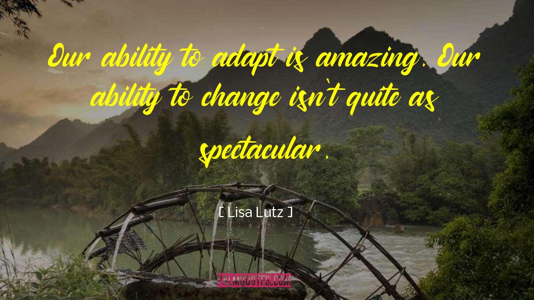 Ability To Change quotes by Lisa Lutz