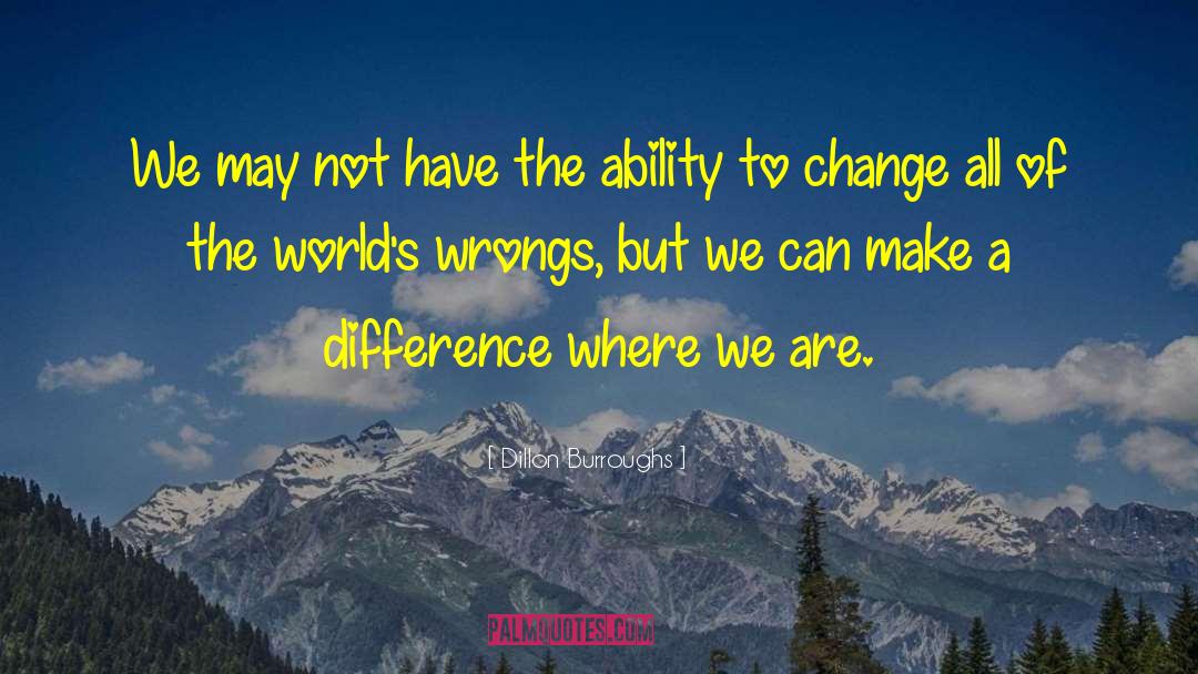 Ability To Change quotes by Dillon Burroughs