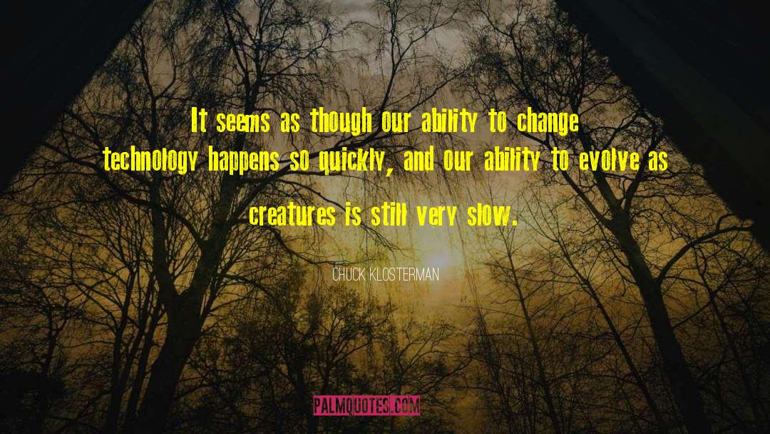 Ability To Change quotes by Chuck Klosterman