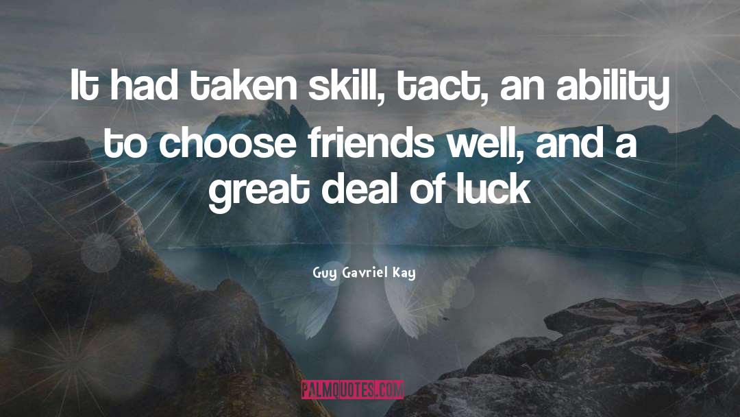 Ability To Choose quotes by Guy Gavriel Kay