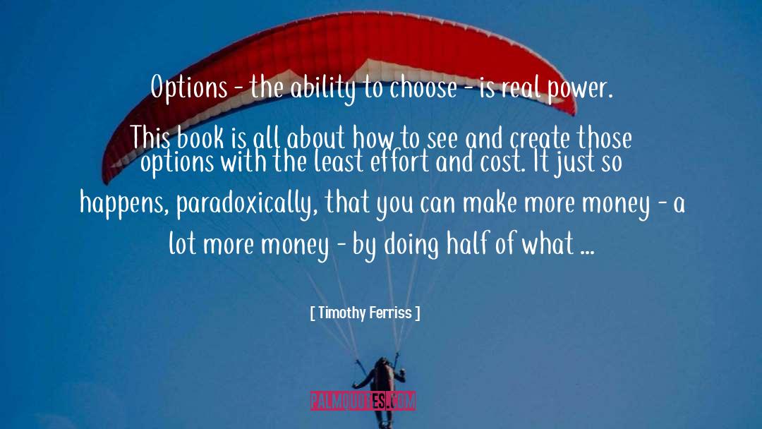 Ability To Choose quotes by Timothy Ferriss