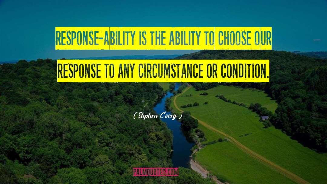 Ability To Choose quotes by Stephen Covey