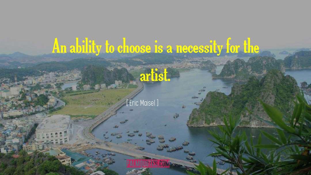 Ability To Choose quotes by Eric Maisel
