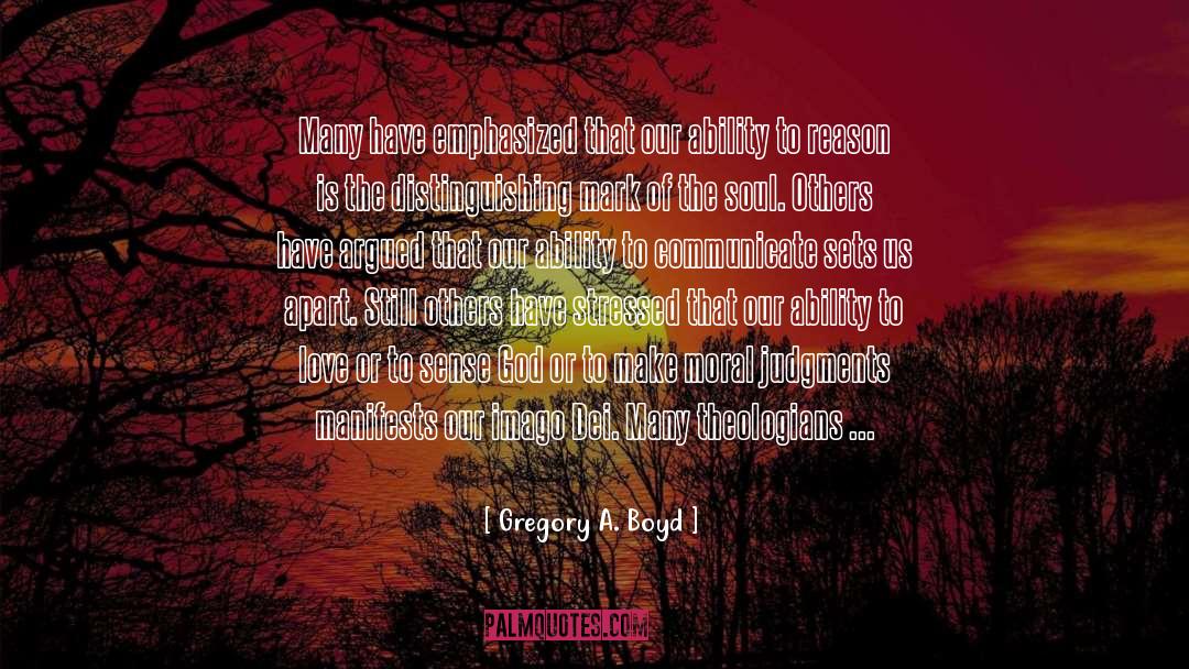 Ability To Communicate quotes by Gregory A. Boyd
