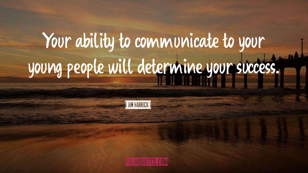 Ability To Communicate quotes by Jim Harrick