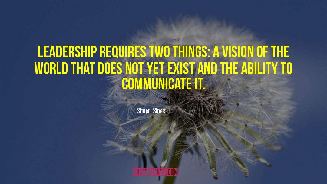 Ability To Communicate quotes by Simon Sinek