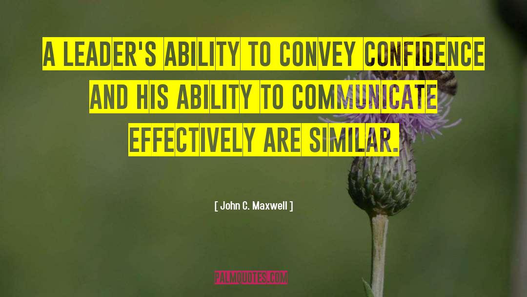 Ability To Communicate quotes by John C. Maxwell