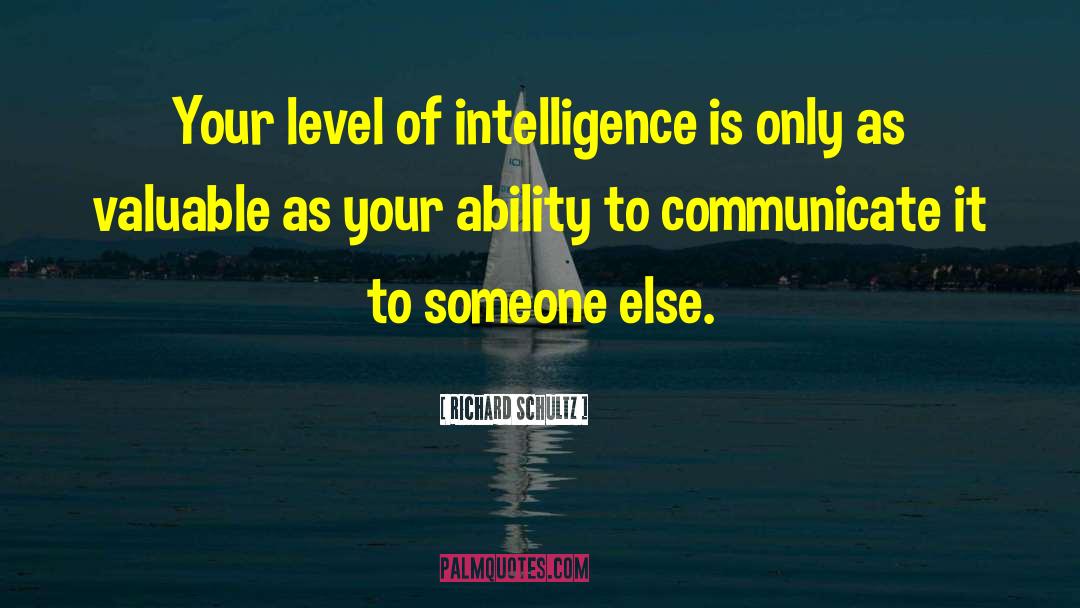 Ability To Communicate quotes by Richard Schultz