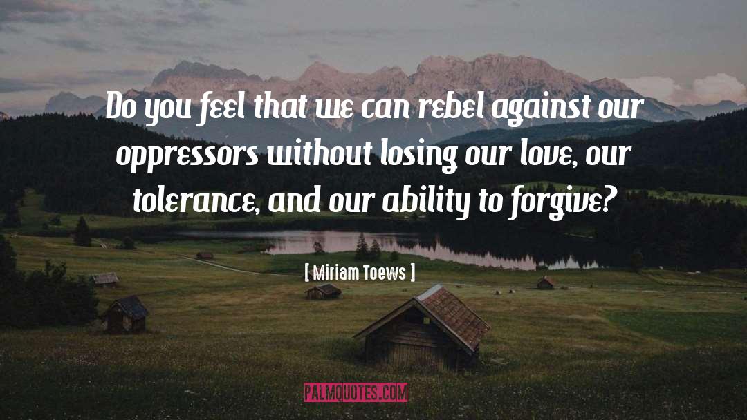 Ability To Forgive quotes by Miriam Toews