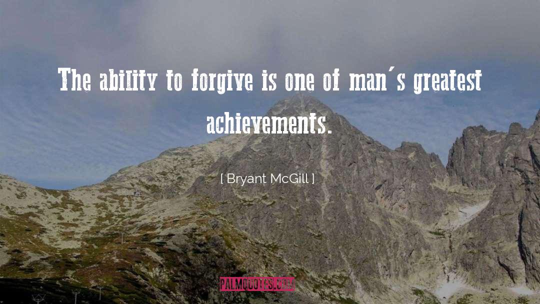 Ability To Forgive quotes by Bryant McGill