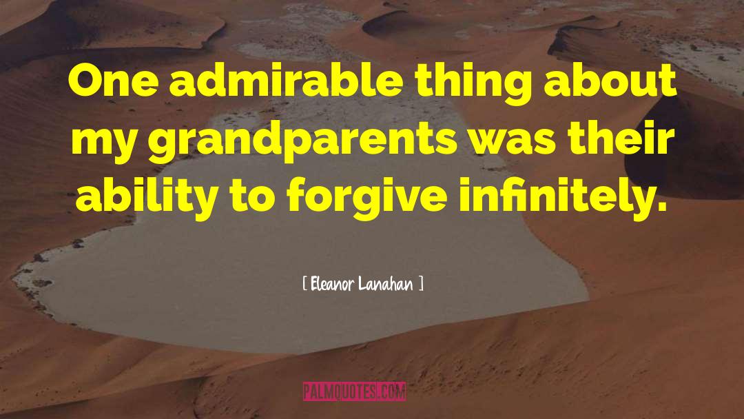 Ability To Forgive quotes by Eleanor Lanahan