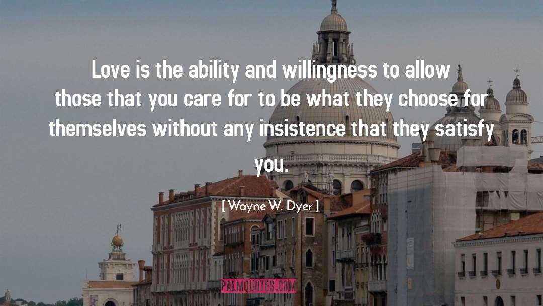 Ability To Love quotes by Wayne W. Dyer