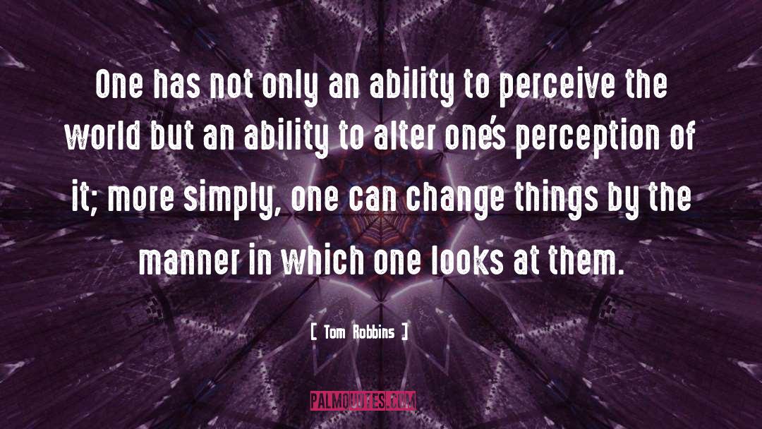 Ability To Perceive quotes by Tom Robbins