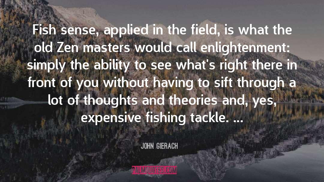 Ability To See quotes by John Gierach