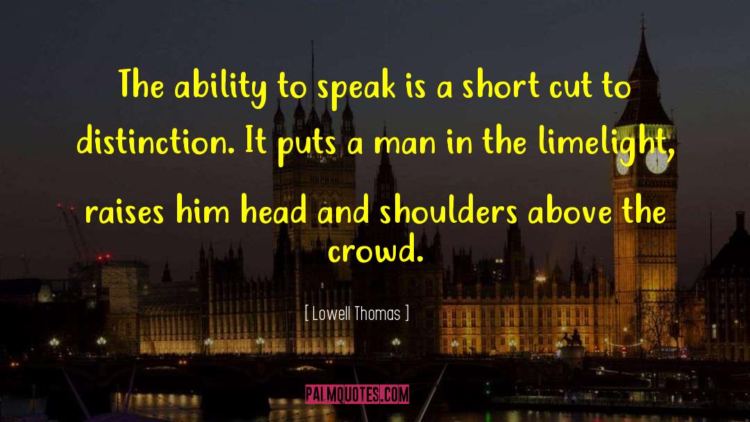 Ability To Speak quotes by Lowell Thomas