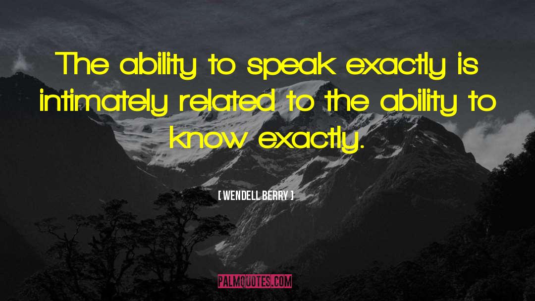 Ability To Speak quotes by Wendell Berry