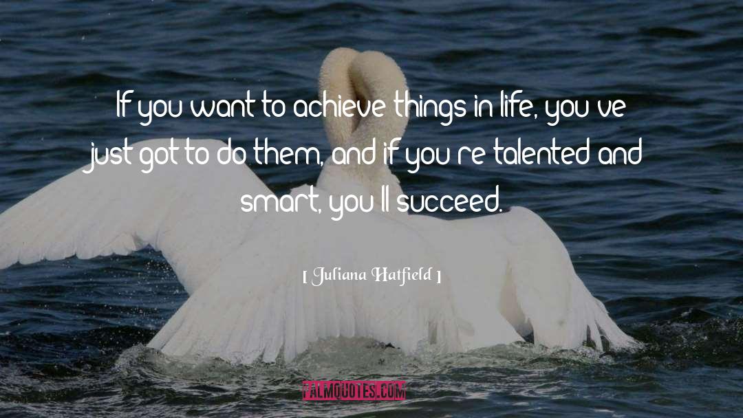 Ability To Succeed In Life quotes by Juliana Hatfield