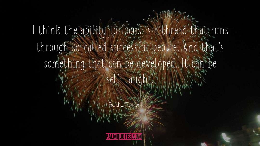 Ability To Succeed quotes by Fred L. Turner