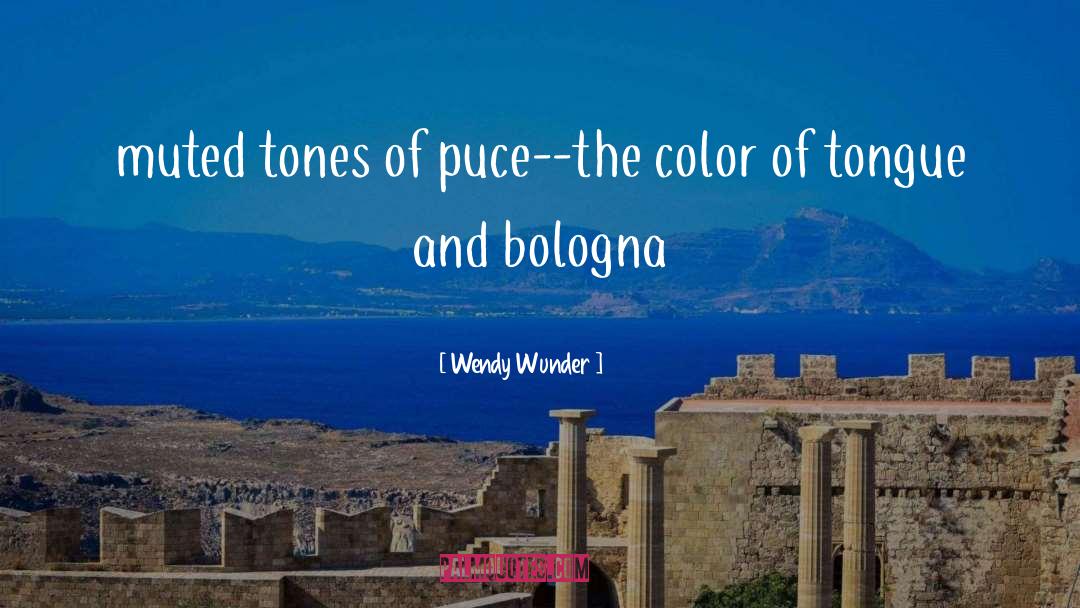 Abitanti Bologna quotes by Wendy Wunder