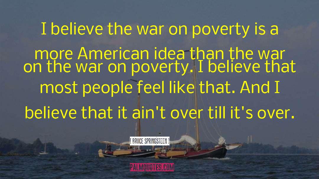Abject Poverty quotes by Bruce Springsteen
