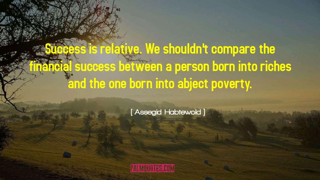 Abject Poverty quotes by Assegid Habtewold