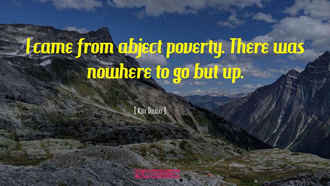 Abject Poverty quotes by Kirk Douglas