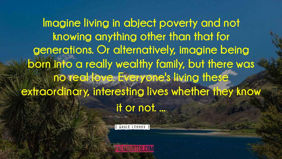 Abject Poverty quotes by Annie Lennox