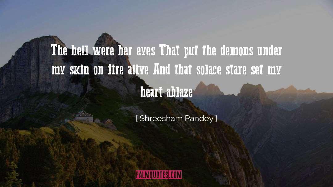 Ablaze quotes by Shreesham Pandey