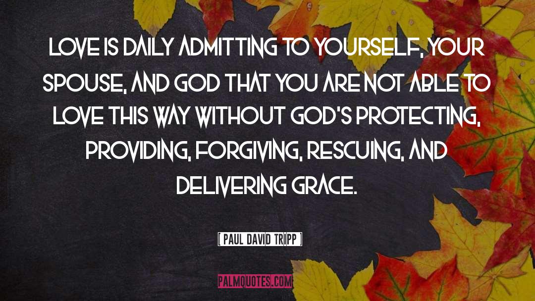 Able quotes by Paul David Tripp