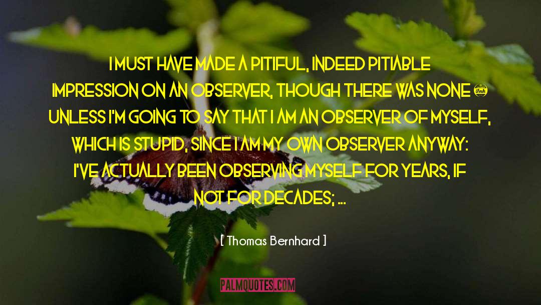 Abnegation quotes by Thomas Bernhard