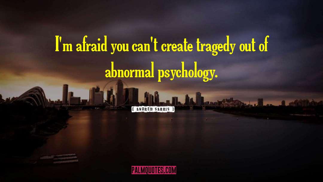 Abnormal Psychology quotes by Andrew Sarris