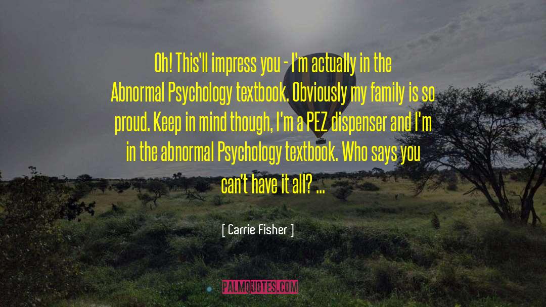 Abnormal Psychology quotes by Carrie Fisher