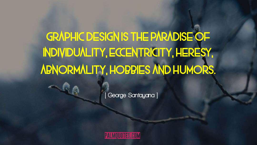 Abnormality quotes by George Santayana