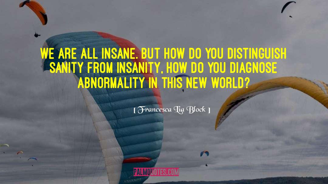 Abnormality quotes by Francesca Lia Block